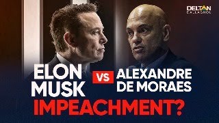 ELON MUSK VS ALEXANDRE DE MORAES! IMPEACHMENT? | Deltan Dallagnol