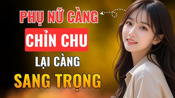 Vì sao phụ nữ càng chỉn chu lại càng trở nên sang trọng