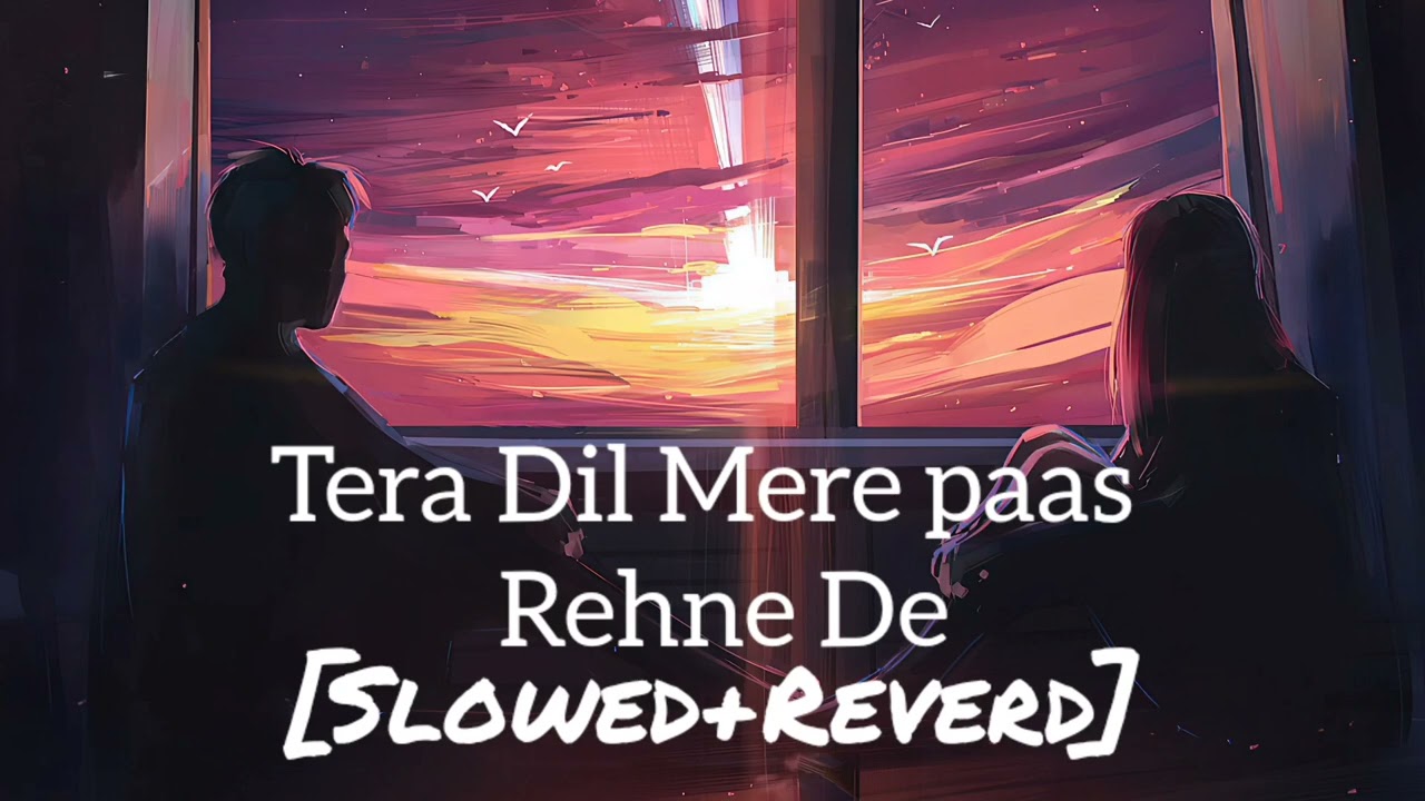 Tera Dil Mere paas Rehne De | Slowed+Reverd | Aftab & Rimi | Lo fi Song | 90' s Hits