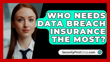 Who Needs Data Breach Insurance The Most? - SecurityFirstCorp.com