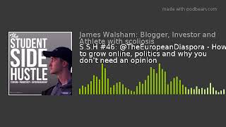 S.S.H #46: @TheEuropeanDiaspora - How to grow online, politics and why you dont need an opinion