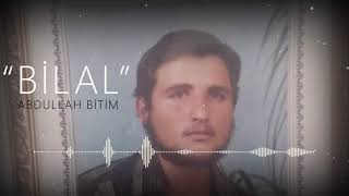 Bilal - Abdullah BİTİM | Şehid Bilal Yaldızcı'nın Anısına! Resimi