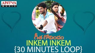 Inkem Inkem Full Song ★ 30 Minutes Loop ★ Vijay Devarakonda, Rashmika Mandanna