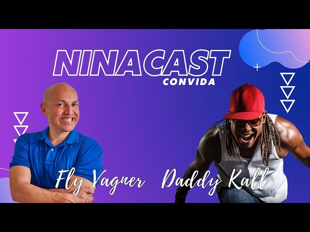 NinaCast -  Fly Vagner e Daddy Kall - YouCanDance