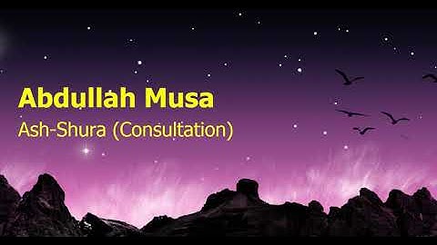 Abdullah Musa  Surah Ash Shura Consultationعبدالله موسى  سورة  الشورى
