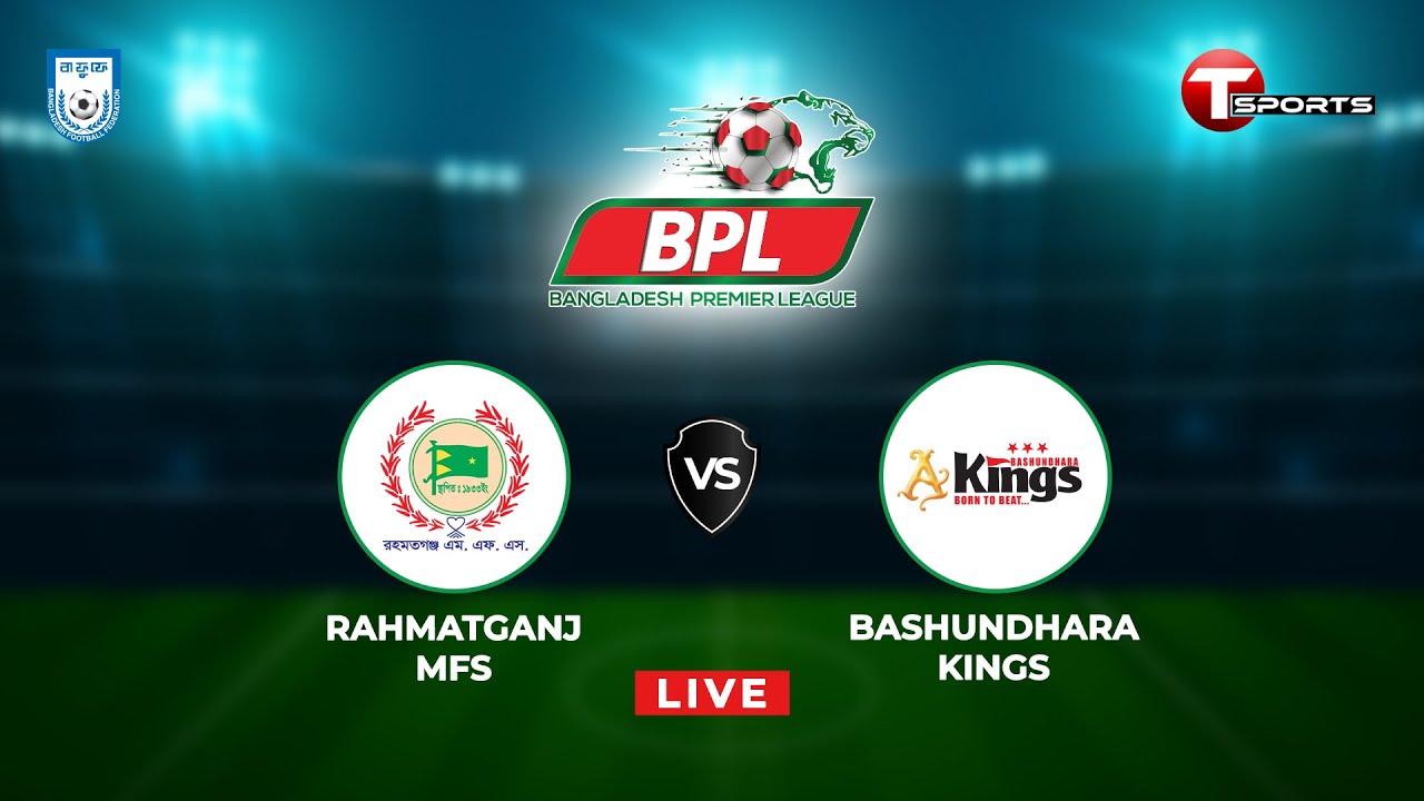 LIVE Bashundhara Kings vs Rahmatganj MFS BPL Football 2022-23 Football T Sports