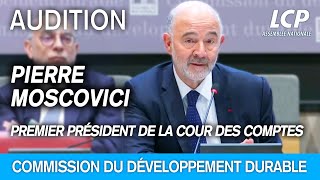 Pierre Moscovici est auditionné par la commission du développement durable - 28/05/2024