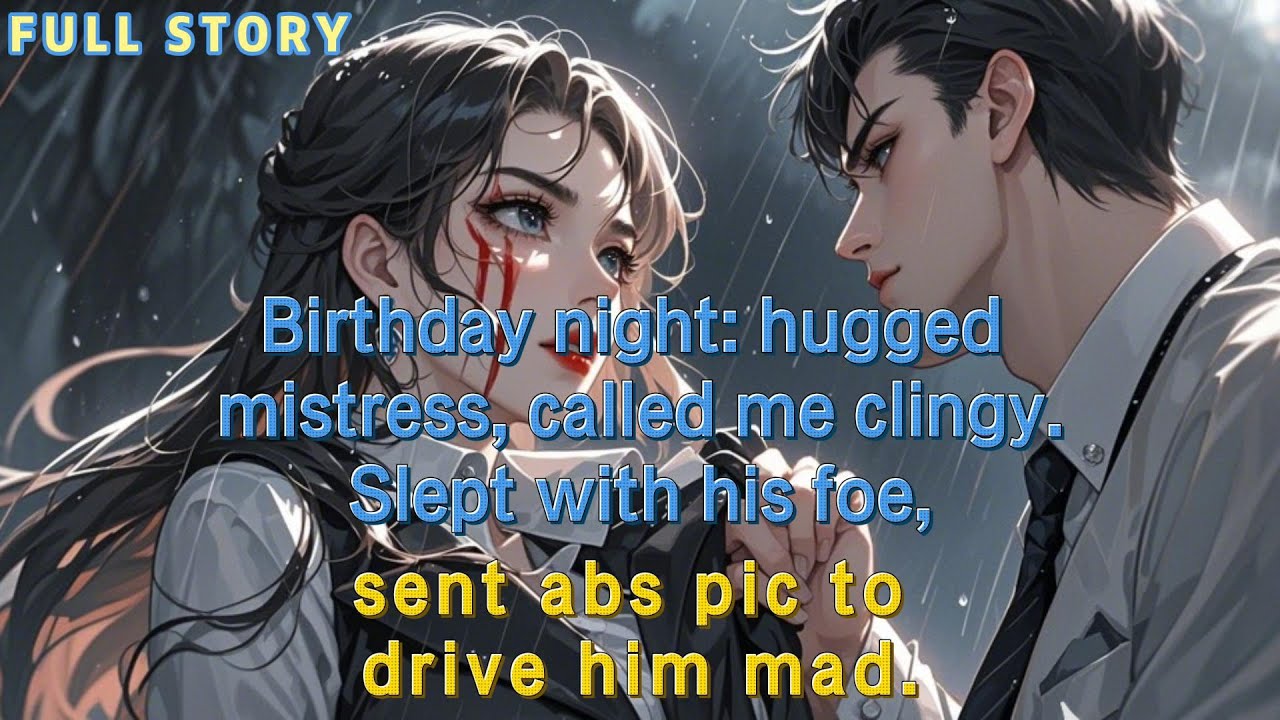 Birthday night: hugged mistress, called me clingy. Slept with his foe, sent abs pic to drive him mad
