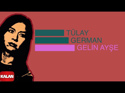 Tülay German - Gelin Ayşe I Burçak Tarlası © 2000 Kalan Müzik