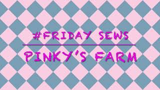 #Friday Sews  August 27, 2021