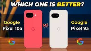 Google Pixel 10a vs Google Pixel 9a Comparison | Which one is better?