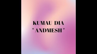 *ANDMESH*  KUMAU DIA  (lyric) screenshot 5