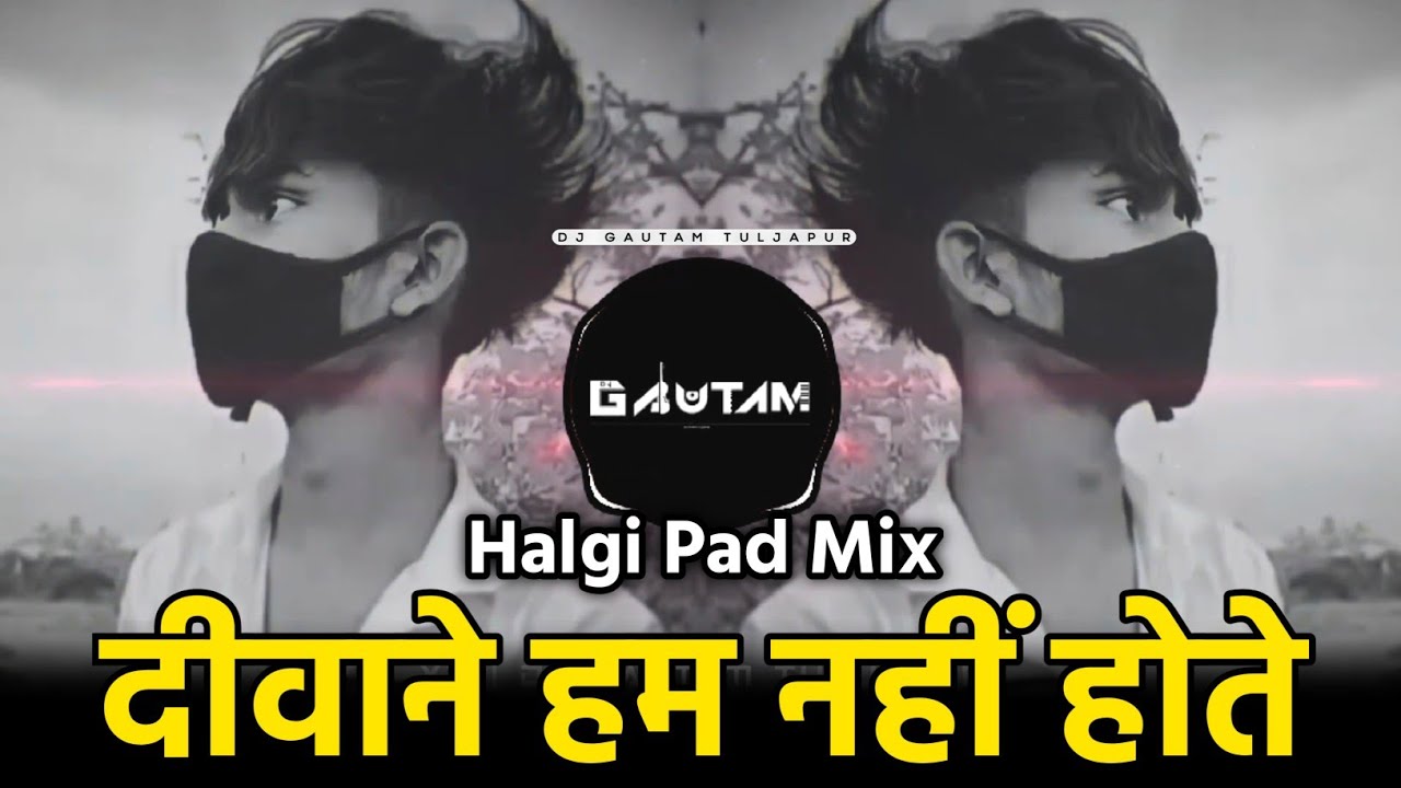 Deewane Hum Nahi Hote Deewani Raat Aati Hai  Deewane Hum Nahi Hote Dj Song  Dj Gautam In The Mix