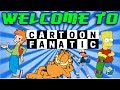 Welcome to cartoon fanatic