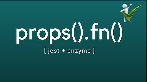 Jest & Enzyme | Testing Prop Functions