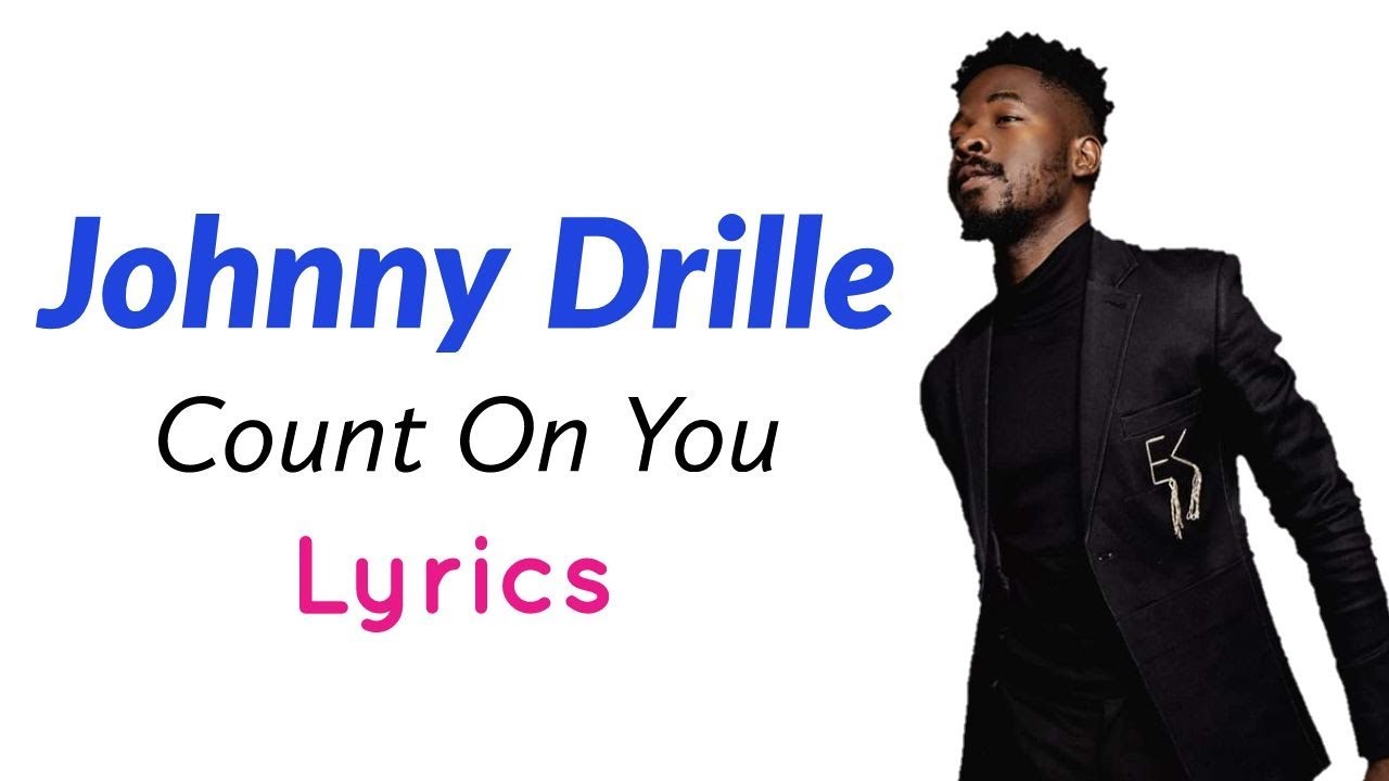 Johnny Drille   Count On You Lyrics