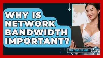 Why Is Network Bandwidth Important? - Tech Terms Explained