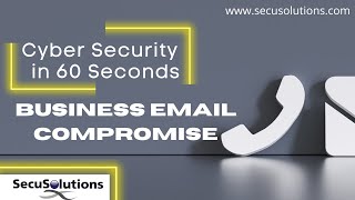 Security in 60 Seconds - Business Email Compromise