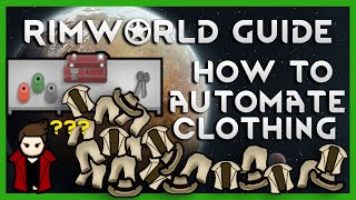 RimWorld Guide for Beginners+ - How to Automate Clothing (No mods required)