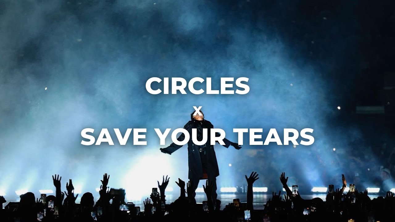 Circles x Save Your Tears | Renin Mashup Circles x Save Your Tears | Renin Mashup