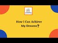 How I Can Achieve my dreams?