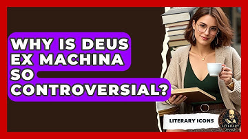 Why Is Deus Ex Machina So Controversial? - Literary Icons