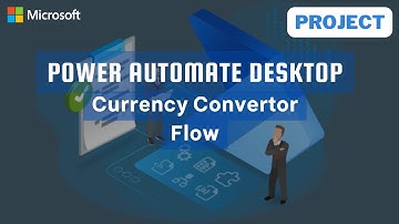 Currency Convertor Flow Project | Microsoft Power Automate Desktop | Full Tutorial