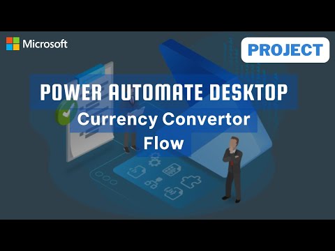 Currency Convertor Flow Project | Microsoft Power Automate Desktop | Full Tutorial