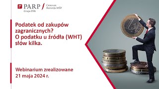 Podatek od zakupów zagranicznych?... O podatku u źródła (WHT) słów kilka