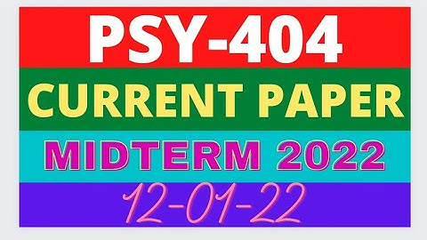 PSY404 Midterm current paper 2022 | VU Short Notes | Psychology - Virtual University