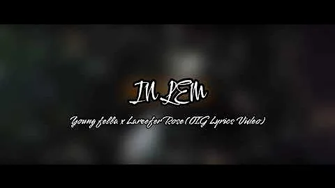 Young fella x Lareefer Rose IN LEM ( OIG LYRICS VIDEO )