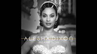 Alesha Dixon - Breathe Slow (Cahill Radio Edit) (HQ)