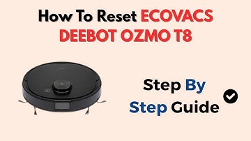 How To Reset ECOVACS DEEBOT OZMO T8 – WiFi & Mapping Fix