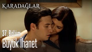 Büyük Ihanet - Karadağlar 37. Bölüm