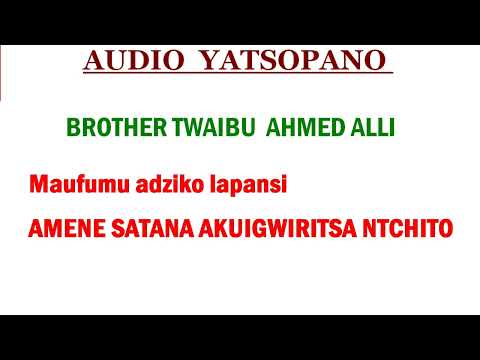 TWAIBU AHMED ALLI MAUKULU ASATANA PADZIKO LAPASI PANO