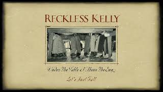 Watch Reckless Kelly Lets Just Fall video