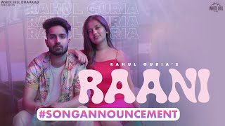 #songannouncement Raani | Rahul Guria | Shivam Grover | New Haryanvi Songs | Latest Haryanavi |