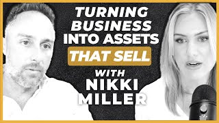 18. Turning Businesses Into Assets That Sell with Nikki Miller