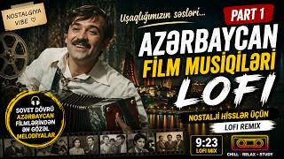 Qarabağ Üçün Oxu (LoFi) – Azerbaycan film musiqileri - Nostalji Azerbaycan musiqileri - vol.1