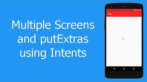 Multiple Screens in Android using Intents