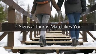 Famous 5 Signs a Taurus Man Likes You Wealth