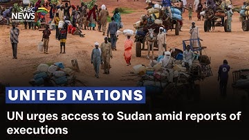 UN urges access to Sudan amid reports of executions