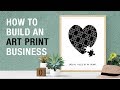 How To Build An Art Print Business