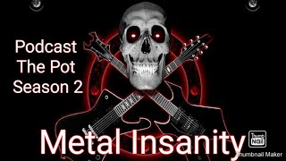 Podcast S2 Pilot Metal Insanity The POT  #heavymetal #podcast #deathmetal