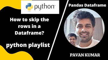 How to skip rows in Dataframe | python pandas | python playlist