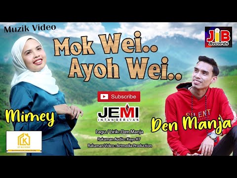 Mok Wei.. Ayoh Wei.. - Den Manja & Mimey (Official Music Video)