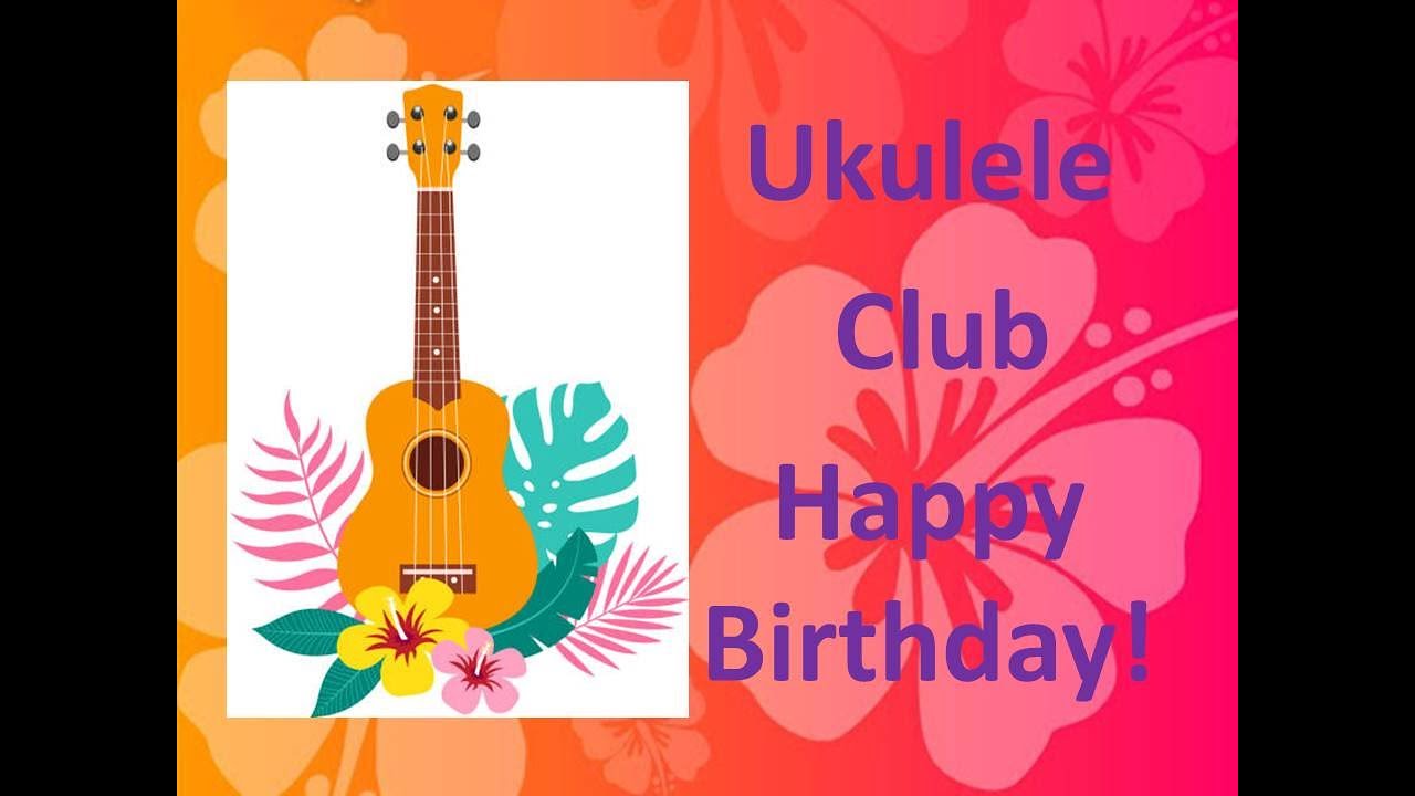 Happy Birthday Ukulele Club YouTube
