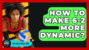 How To Make 6-2 More Dynamic? - The Volleyball Hub
