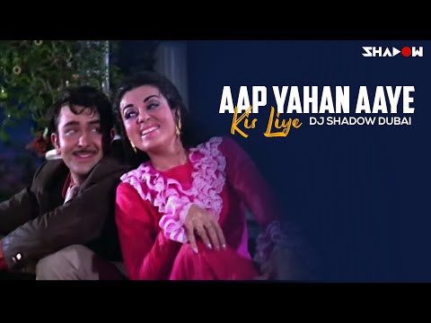 Aap Yahan Aaye Kis Liye | Dj Shadow Dubai Mashup