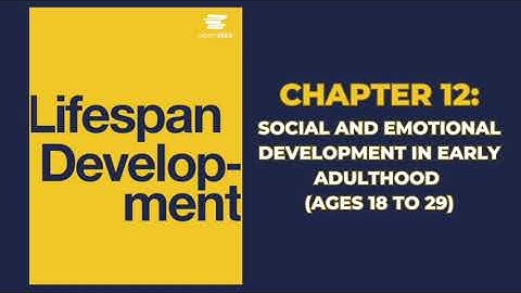 OpenStax Lifespan Development (Audiobook) - Chapter 12:  Social & Emotional Development Ages 18 - 29